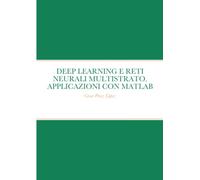 DEEP LEARNING E RETI NEURALI MULTISTRATO. APPLICAZIONI CON MATLAB