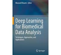 Deep Learning for Biomedical Data Analysis: Techniques, Approaches, and Applications