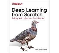 Deep Learning from Scratch: Building with Python from First Principles