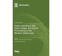 Deep Learning in Big Data, Image, and Signal Processing in the Modern Digital Ag