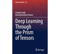 Deep Learning Through the Prism of Tensors