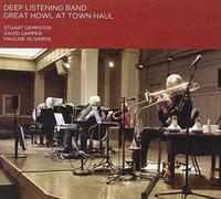 Deep Listening Band - Great Howl At Town Haul