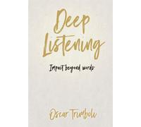 Deep Listening: Impact Beyond Words - Oscar Trimboli