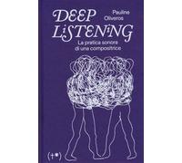 DEEP LISTENING - Oliveros Pauline - 2023 - Timeo (Palermo)