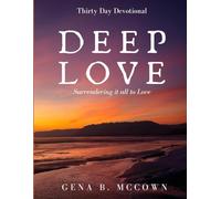 Deep Love: Surrendering it all to Love