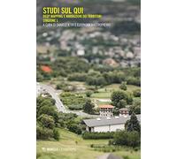 Deep mapping e narrazioni dei territori. Studi sul qui. Stagione 1: Vol. 1