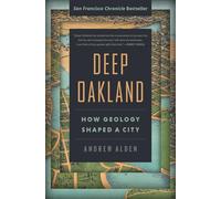 Deep Oakland: How Geology Shaped a City