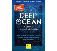 DEEP OCEAN - das geniale Persönlichkeitsmodell: Wie du dich selbst und andere endlich in der Tiefe verstehst und annimmst