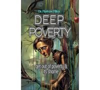 DEEP POVERTY: get out of poverty & its shame