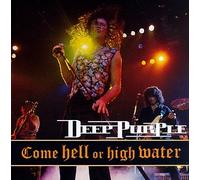 Deep Purple - Come Hell Or High Water