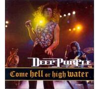 Deep Purple - Come Hell Or High Water/Live a