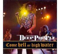 Deep Purple - Come Hell Or High Water/Live a