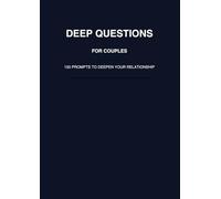 Deep Questions for Couples: 150 Thought-Provoking Prompts to Strengthen Your Relationship: Build intimacy, improve communication, and reconnect on a deeper level.