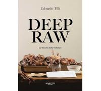 DEEP RAW. LA FILOSOFIA DELLE FROLLATURE - TILLI EDOARDO - Maretti Editore