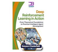 Greyson Chester Deep Reinforcement Learning in Action: From Theoreti (Tascabile)