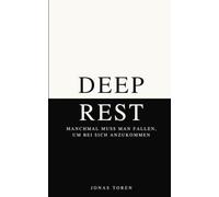 Deep Rest: Manchmal muss man fallen, um bei sich anzukommen