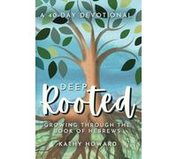Deep Rooted: Growing through the Book of Hebrews