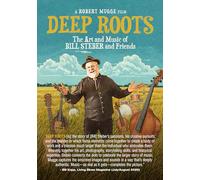 Deep Roots - Deep Roots: The Art And Music Of Bill Steber And Friends