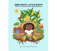 Deep Roots, Little Boots: My First Garden ABC Coloring Book