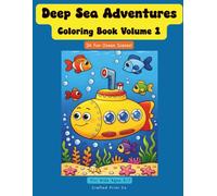 Deep Sea Adventures: Coloring Book Volume 1: Ocean Coloring Book for Kids Ages 3-7 - Join the Happy Sub for 24 Fun Underwater Coloring Pages with Sea Creatures, Coral Reefs & Ocean Animals