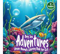 Deep Sea Adventures: Ocean Animals Coloring Book for Kids - Fun Underwater Coloring Pages with Dolphins, Sharks, Octopus & More, for Kids Ages 3-8: ... Pages with Dolphins, Sharks, Octopus & More