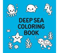 Deep Sea Coloring Book: Fun and Easy Sea Creature Coloring Pages for Ages 3-6