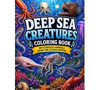 Deep Sea Creatures Coloring Book: Mysterious Animals From The Ocean Depths