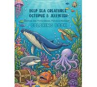 Deep Sea Creatures & Octopus & Jellyfish (Animais das Profundezas, Polvos e Medusas) Coloring Book: Livro de Colorir para Crianças e Famílias: 30 ... Profundezas, Polvos e Medusas para Relaxar