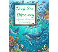 Deep Sea Discovery: An Underwater Coloring Journey Featuring Amazing Ocean Creatures for All Ages