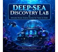 Deep-Sea Discovery Lab: Intricate Ocean Science Scenes for Teens to Color