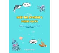 Deep Sea Doodles & Funny Facts: Color, Learn, and laugh-out-loud with 40 Ocean Friends!