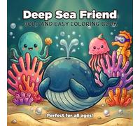 Deep Sea Friend Bold and Easy Coloring Book: 50 Cute and Simple Ocean Life Illustrations Perfect for Relaxation (Easy Coloring Book for Kids, Toddlers, and Adults)