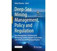 Deep-Sea Mining Management, Policy and Regulation: Data Management, Environmental Monitoring, Techno-Economic Assessment, Law of the Sea and Regulatory Regimes