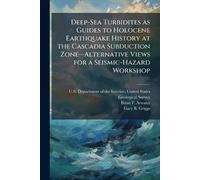 Deep-Sea Turbidites as Guides to Holocene Earthquake History at the Cascadia Subduction Zoneâ "Alternative Views for a Seismic-Hazard Workshop