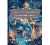 Deep Sea Wonders. Coloring book for kids: Themed Coloring book for kids Ages 5 - 12