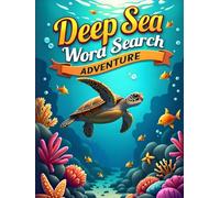 Deep Sea Word Search Adventure: 50 Exciting Puzzles for Ocean Animal Lovers plus 10 Bonus Coloring Pages!