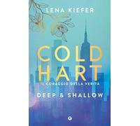 Deep & shallow. Il coraggio della verità. Coldhart. Vol. 2
