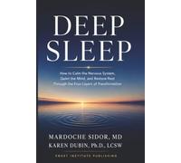 Deep Sleep: How to Calm the Nervous System, Quiet the Mind, and Restore Rest Through the Four Layers of Transformation