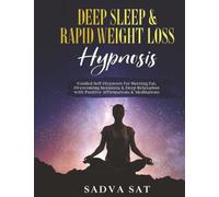 Deep Sleep & Rapid Weight Loss Hypnosis: Guided Self-hypnosis for burning fat, overcoming insomnia, and deep relaxation with positive affirmations and meditations