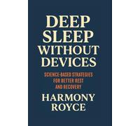 Deep Sleep Without Devices: Science-Based Strategies for Better Rest and Recovery: 70