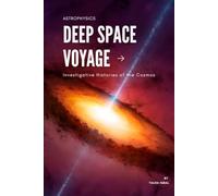 Deep Space Voyage: Investigative Histories of the Cosmos