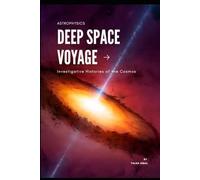 Deep Space Voyage: Investigative Histories of the Cosmos