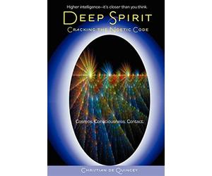 Deep Spirit: Cracking the Noetic Code - De Quincey Christian