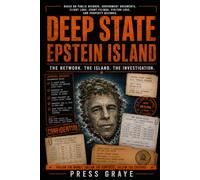 Deep State Epstein Island: The Network. The Island. The Investigation