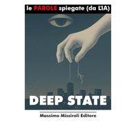 DEEP STATE: Le PAROLE spiegate (da LIA)