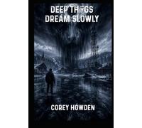 Deep Things Dream Slowly