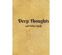 Deep Thoughts and Other Stuff: Lined 6x9 Notebook Journal for Writing, Note Taking, Ideas, Thoughts | Writers, Students, Creators, Journaling | Gift Idea for Men, Women, Graduates, Friends