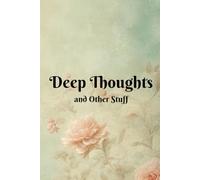 Deep Thoughts and Other Stuff: Lined 6x9 Notebook Journal for Writing, Note Taking, Ideas, Thoughts | Writers, Students, Creators, Journaling | Gift Idea for Men, Women, Graduates, Friends