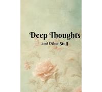 Deep Thoughts and Other Stuff: Lined 6x9 Notebook Journal for Writing, Note Taking, Ideas, Thoughts | Writers, Students, Creators, Journaling | Gift Idea for Men, Women, Graduates, Friends