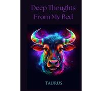 Deep Thoughts From My Bed: Notes From A Taurus